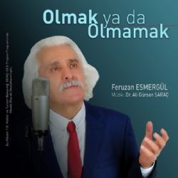 Feruzan Esmergül Olmak Ya Da Olmamak