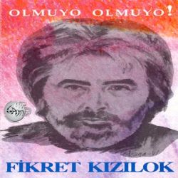 Fikret Kızılok Olmuyo Olmuyo