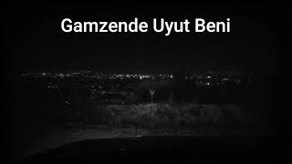 Gamzende Uyut Beni