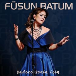 Füsun Batum Sadece Senin İçin