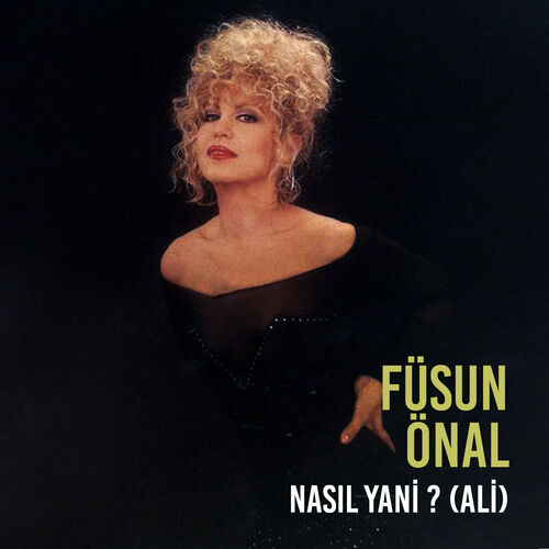 Füsun Önal Nasıl Yani