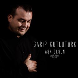 Garip Kutlutürk Aşk Olsun