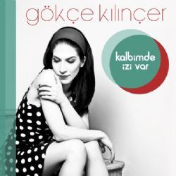 Gökçe Kılınçer Kalbimde İzi Var