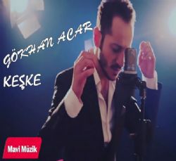 Gökhan Acar Keşke