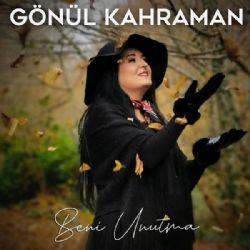 Gönül Kahraman Beni Unutma