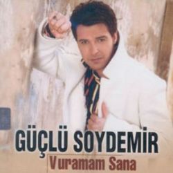 Güçlü Soydemir Vuramam Sana