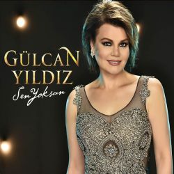 Gülcan Yıldız Sen Yoksun