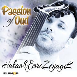 Hakan Emre Ziyagil Passion Of Oud