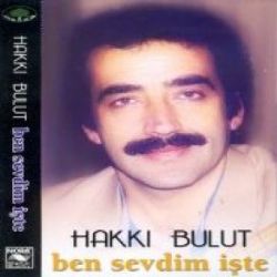 Hakkı Bulut Ben Sevdim İşte