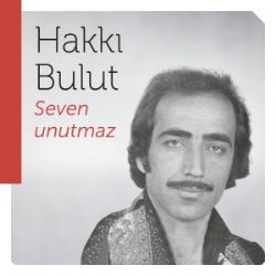 Hakkı Bulut Seven Unutmaz