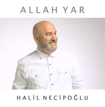 Halil Necipoğlu Allah Yar