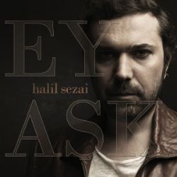 Halil Sezai Ey Aşk