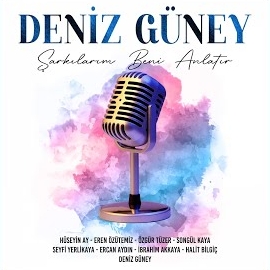 Deniz Güney Şarkılarım Beni Anlatır