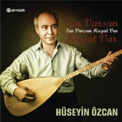 Hüseyin Özcan Sen Varsan Hayat Var