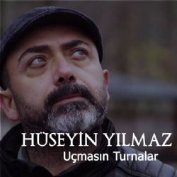 Hüseyin Yılmaz Uçmasın Turnalar