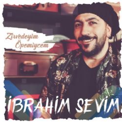 İbrahim Sevim Zirvedeyim Öpemiycem