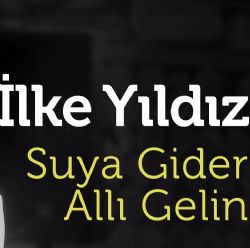 İlke Yıldız Suya Gider Allı Gelin