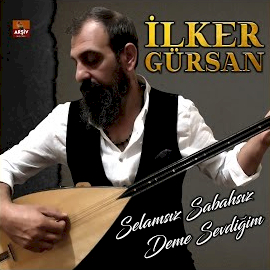 İlker Gürsan Selamsız Sabahsız Deme Sevdiğim