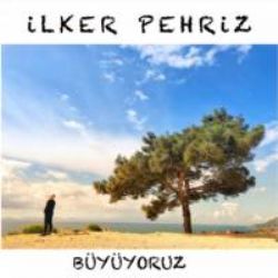 İlker Pehriz Büyüyoruz