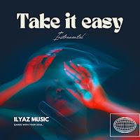 Ilyazmusic Take It Easy