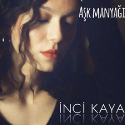 İnci Kaya Aşk Manyağı