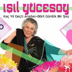 Işıl Yücesoy Kaç Yıl Geçti Aradan