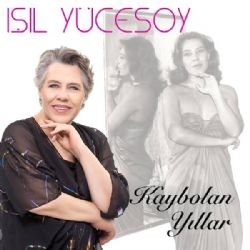 Işıl Yücesoy Kaybolan Yıllar