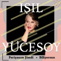 Işıl Yücesoy Perişanım Şimdi