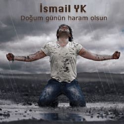 İsmail YK Doğum Günün Haram Olsun