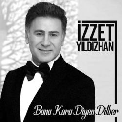 İzzet Yıldızhan Bana Kara Diyen Dilber