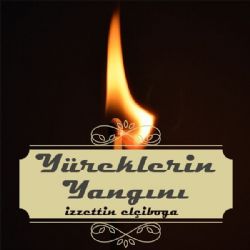 İzzettin Elçiboğa Yüreklerin Yangını