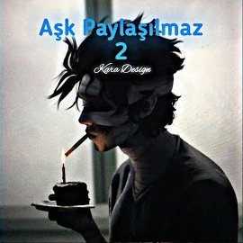 Aşk Paylaşılmaz 2