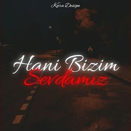 Hani Bizim Sevdamız