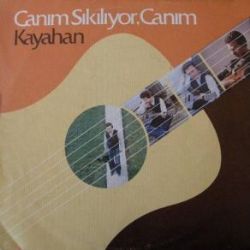 Kayahan Canım Sıkılıyor Canım