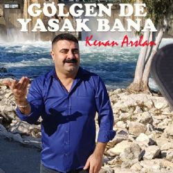 Kenan Arslan Gölgen De Yasak Bana