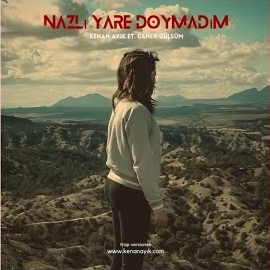 Nazlı Yare Doyamadım