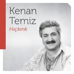 Kenan Temiz Hıçkırık