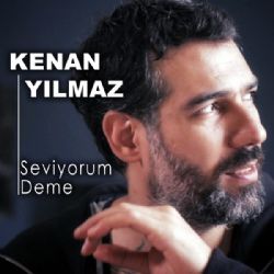 Kenan Yılmaz Seviyorum Deme