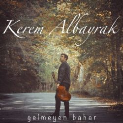 Kerem Albayrak Gelmeyen Bahar