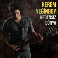 Kerem Yeğinboy Nedensiz Dünya