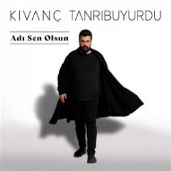 Kıvanç Tanrıbuyurdu Adı Sen Olsun