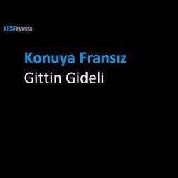 Konuya Fransız Gittin Gideli