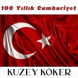 Kuzey Köker 100 Yıllık Cumhuriyet