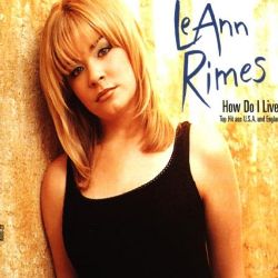 Leann Rimes How Do I Live