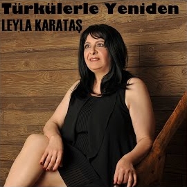 Leyla Karataş Türkülerle Yeniden