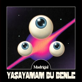 Madrigal Yaşayamam Bu Benle