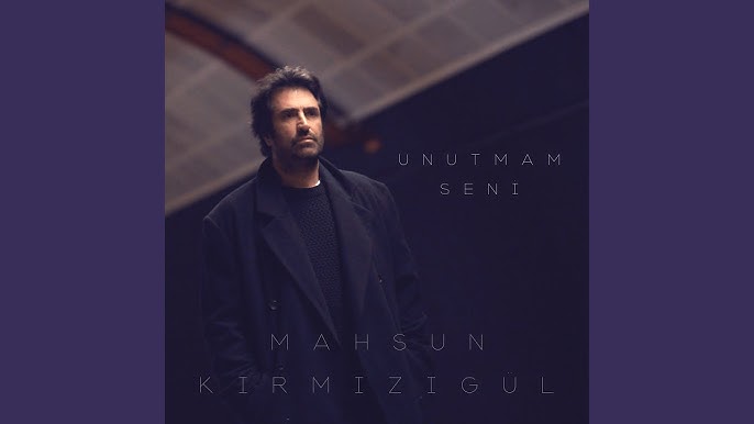 Mahsun Kırmızıgül Unutmam Seni