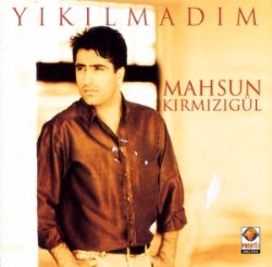 Mahsun Kırmızıgül Yıkılmadım