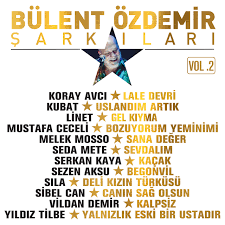 Bülent Özdemir Şarkıları Vol 2