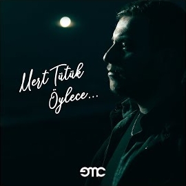 Mert Tütük Öylece